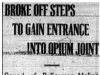 "Broke Off Steps to Gain Entrance Into Opium Joint"