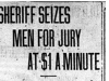 "Sheriff Seizes Men for Jury at $1 A Minute"